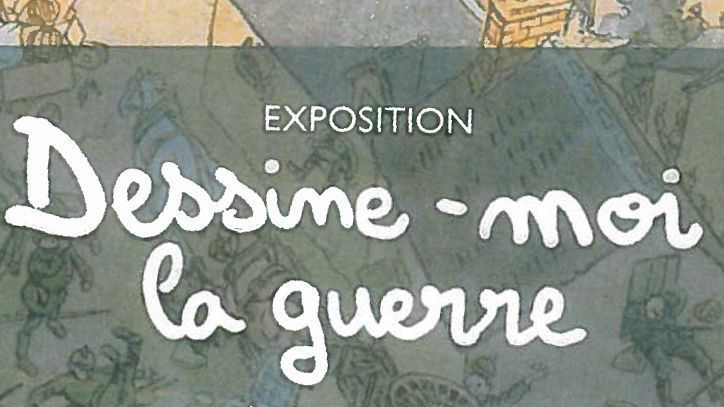 Exposition Dessine moi la guerre : regards des dessinateurs sur les guerres